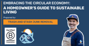 Embracing the Circular Economy: A Homeowner’s Guide to Sustainable Living white paper cover by Trash and Stash Junk Removal, Certified B Corporation